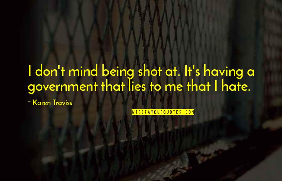 Jr Gong Quotes By Karen Traviss: I don't mind being shot at. It's having