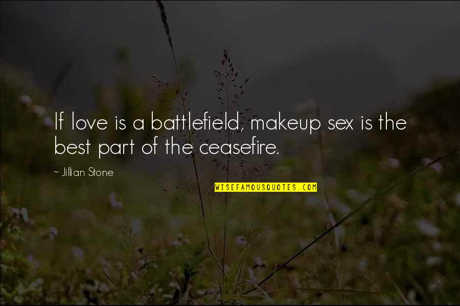 Jr Smith Funny Quotes By Jillian Stone: If love is a battlefield, makeup sex is