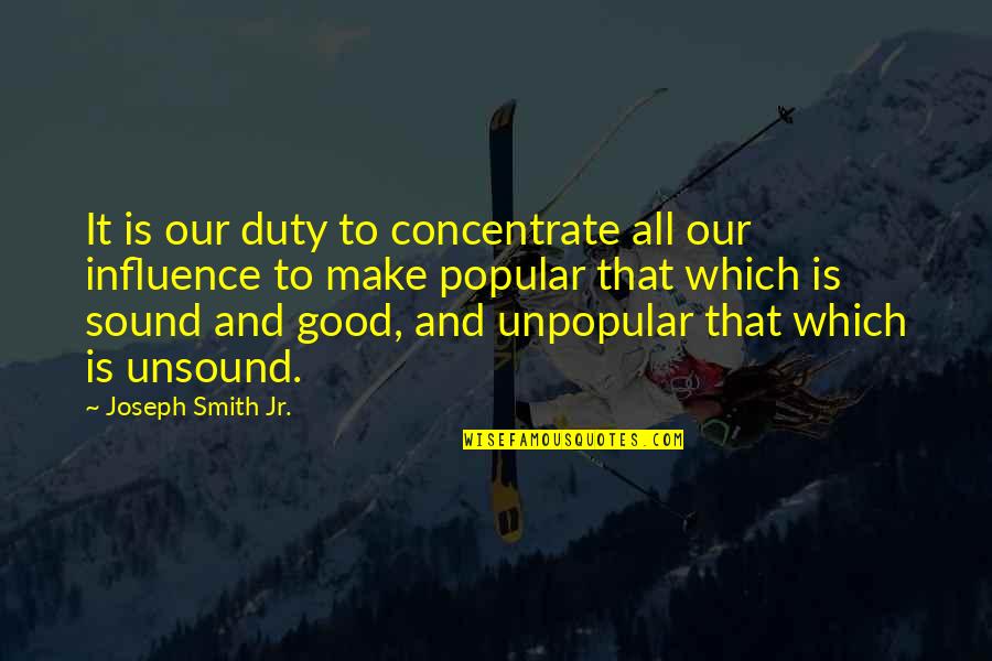 Jr Smith Quotes By Joseph Smith Jr.: It is our duty to concentrate all our