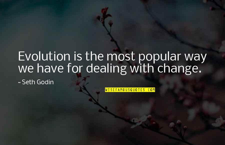Jrh Enterprises Quotes By Seth Godin: Evolution is the most popular way we have