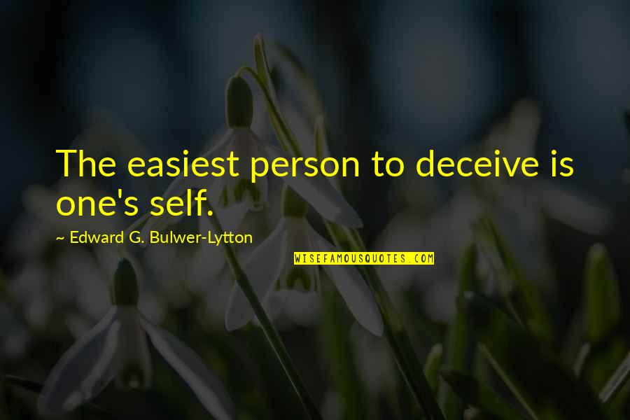 Jroc Quotes By Edward G. Bulwer-Lytton: The easiest person to deceive is one's self.