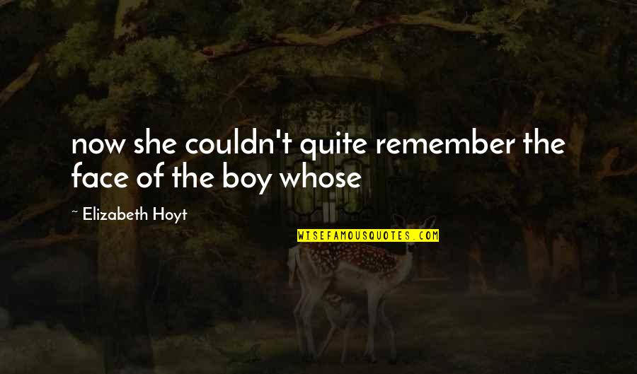 Jrosewritings Quotes By Elizabeth Hoyt: now she couldn't quite remember the face of