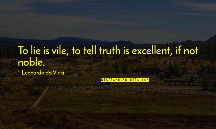 Jrpg Games Quotes By Leonardo Da Vinci: To lie is vile, to tell truth is