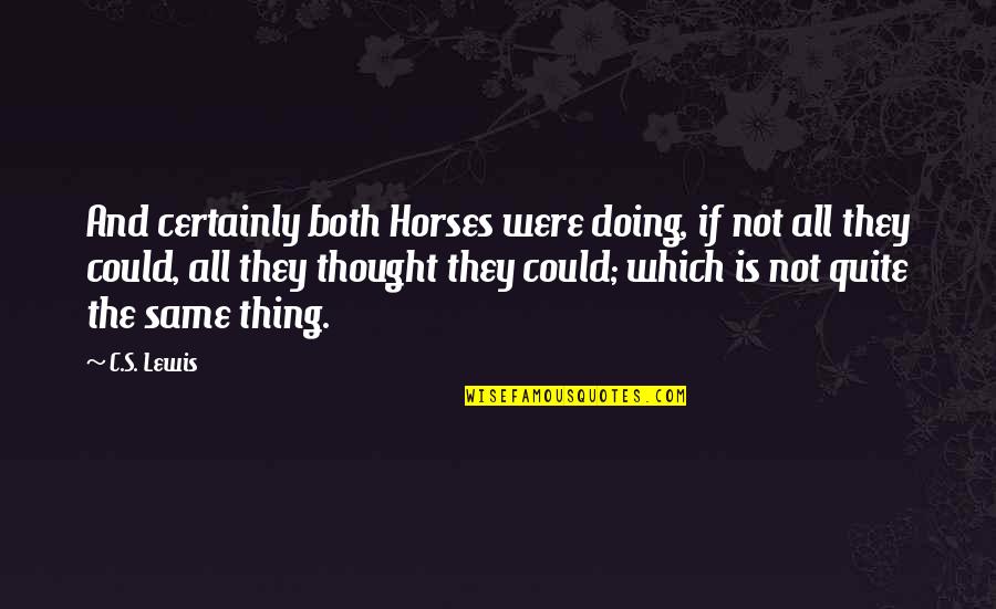 Jrwardbdb Quotes By C.S. Lewis: And certainly both Horses were doing, if not Jrwardbdb Quotes By C.S. Lewis: And certainly both Horses were doing, if not