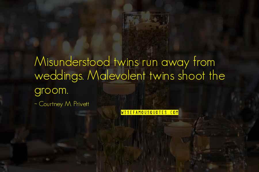 Js Graphics Quotes By Courtney M. Privett: Misunderstood twins run away from weddings. Malevolent twins