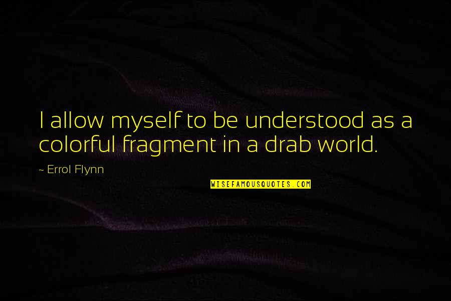 Js Promenade Quotes By Errol Flynn: I allow myself to be understood as a
