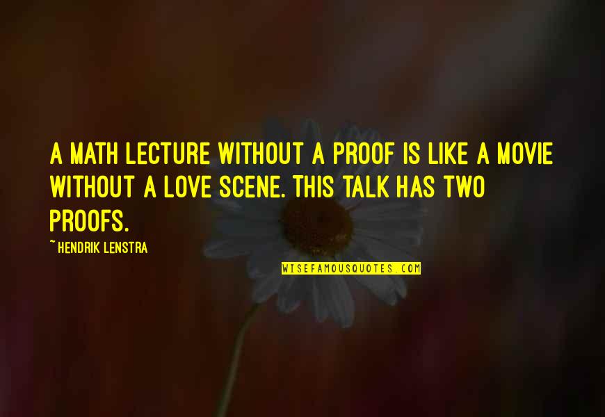 Jse Quotes By Hendrik Lenstra: A math lecture without a proof is like Jse Quotes By Hendrik Lenstra: A math lecture without a proof is like