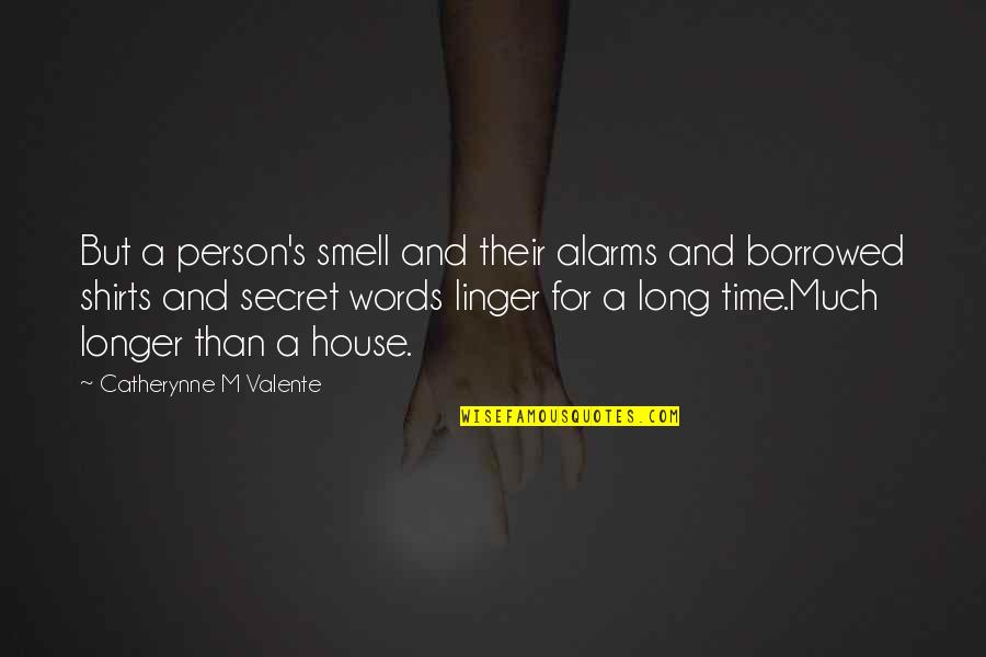 Jslint Online Quotes By Catherynne M Valente: But a person's smell and their alarms and