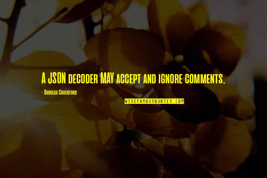 Json But Without Quotes By Douglas Crockford: A JSON decoder MAY accept and ignore comments.