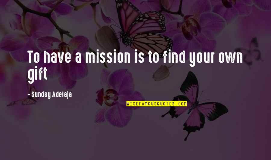 Json Curly Quotes By Sunday Adelaja: To have a mission is to find your