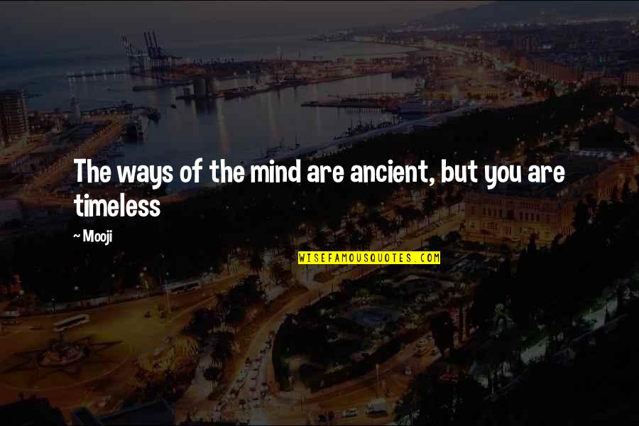Json Data Contains Quotes By Mooji: The ways of the mind are ancient, but