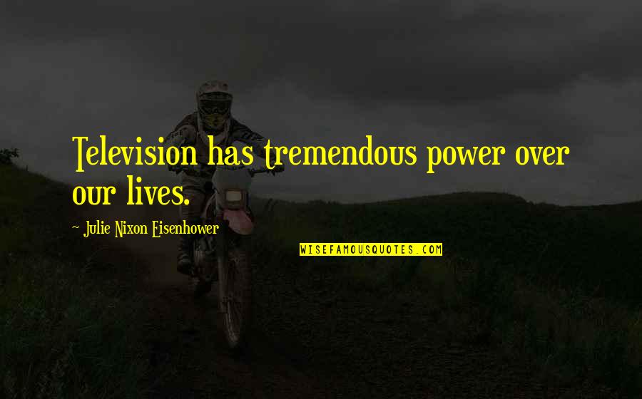 Json Do Numbers Need Quotes By Julie Nixon Eisenhower: Television has tremendous power over our lives. Json Do Numbers Need Quotes By Julie Nixon Eisenhower: Television has tremendous power over our lives.