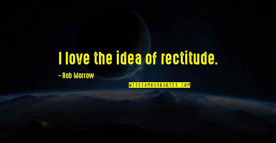 Json_encode Adds Quotes By Rob Morrow: I love the idea of rectitude.