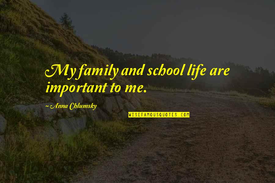 Json Object Name Quotes By Anna Chlumsky: My family and school life are important to Json Object Name Quotes By Anna Chlumsky: My family and school life are important to