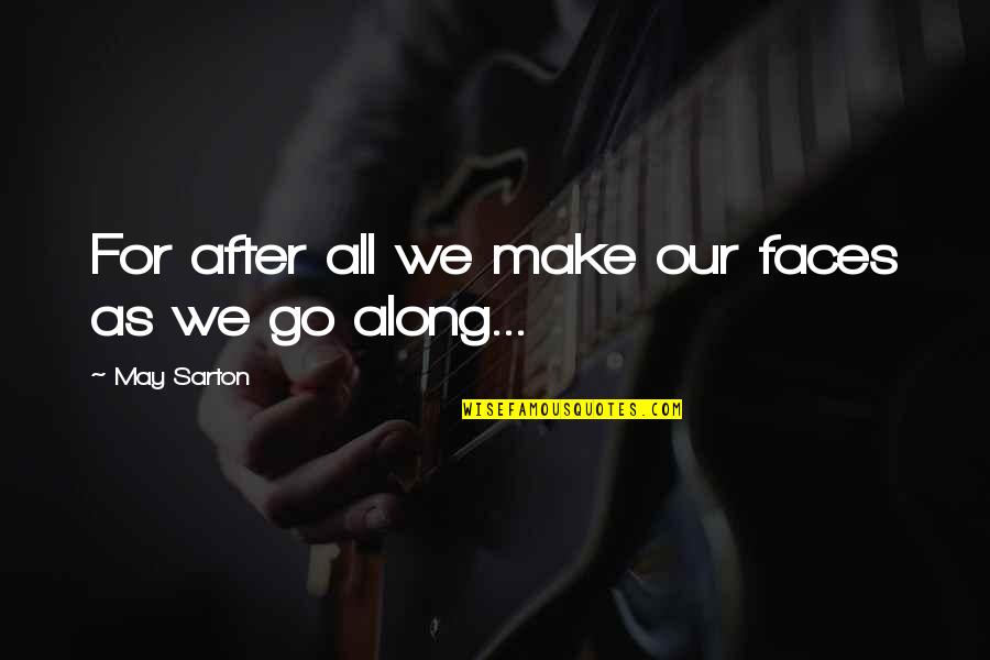 Json Property Without Quotes By May Sarton: For after all we make our faces as Json Property Without Quotes By May Sarton: For after all we make our faces as