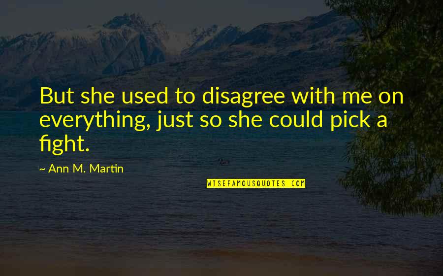 Json Serialize Quotes By Ann M. Martin: But she used to disagree with me on
