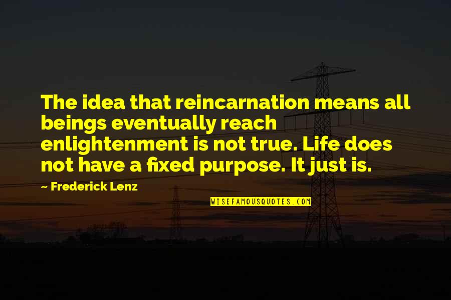 Json Serialize Quotes By Frederick Lenz: The idea that reincarnation means all beings eventually