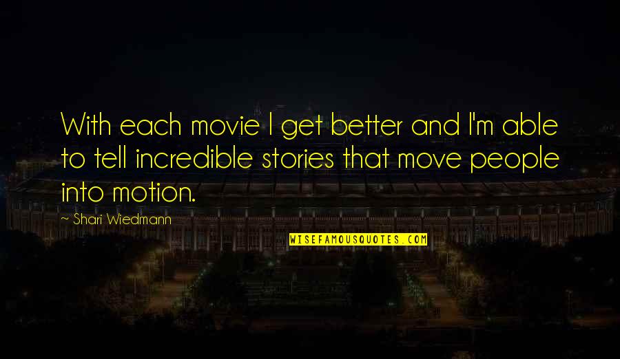 Json String Quotes By Shari Wiedmann: With each movie I get better and I'm Json String Quotes By Shari Wiedmann: With each movie I get better and I'm