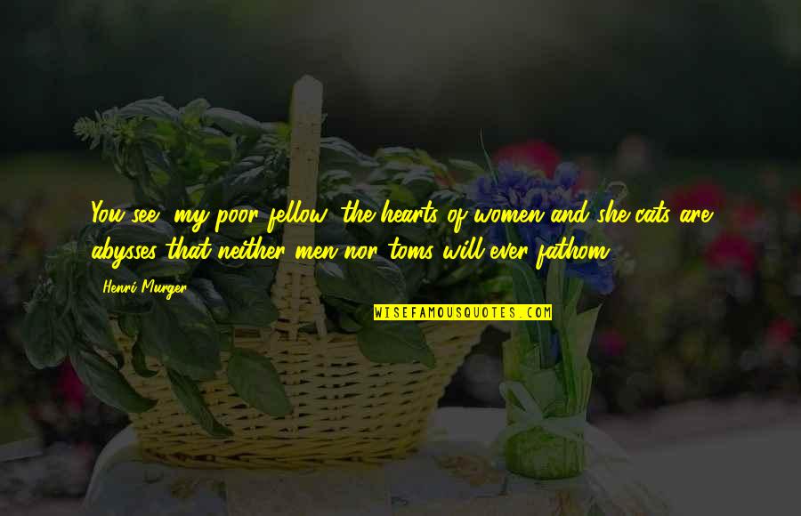 Json Syntax Quotes By Henri Murger: You see, my poor fellow, the hearts of Json Syntax Quotes By Henri Murger: You see, my poor fellow, the hearts of