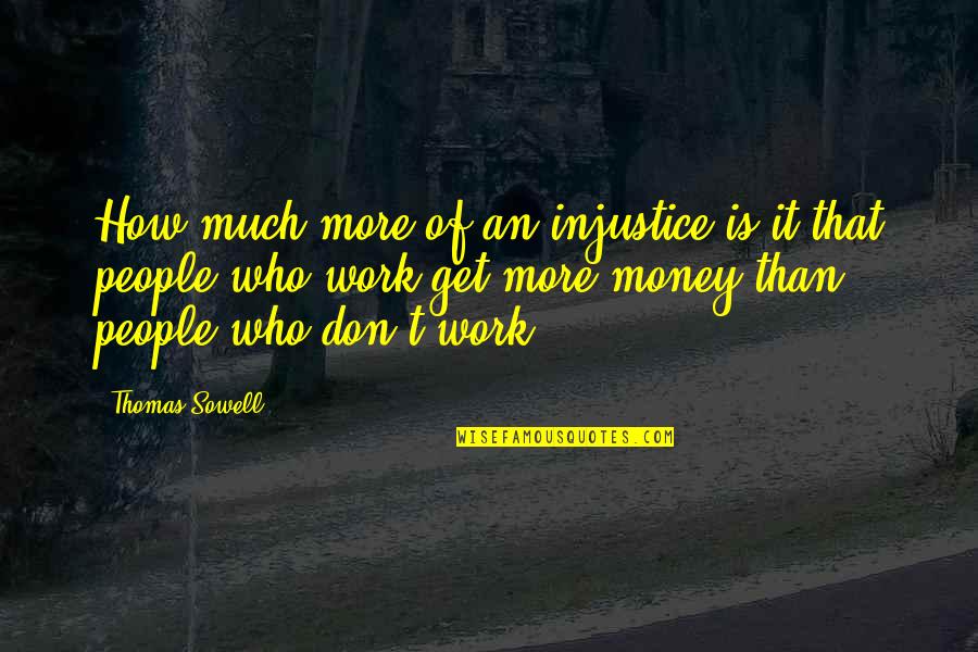 Jsonslurper Quotes By Thomas Sowell: How much more of an injustice is it