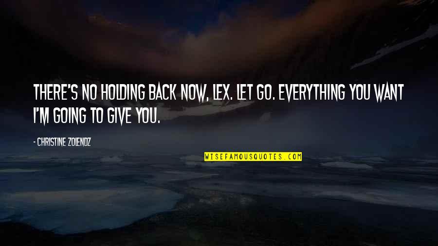 Jstars Hinata Quotes By Christine Zolendz: There's no holding back now, Lex. Let go. Jstars Hinata Quotes By Christine Zolendz: There's no holding back now, Lex. Let go.