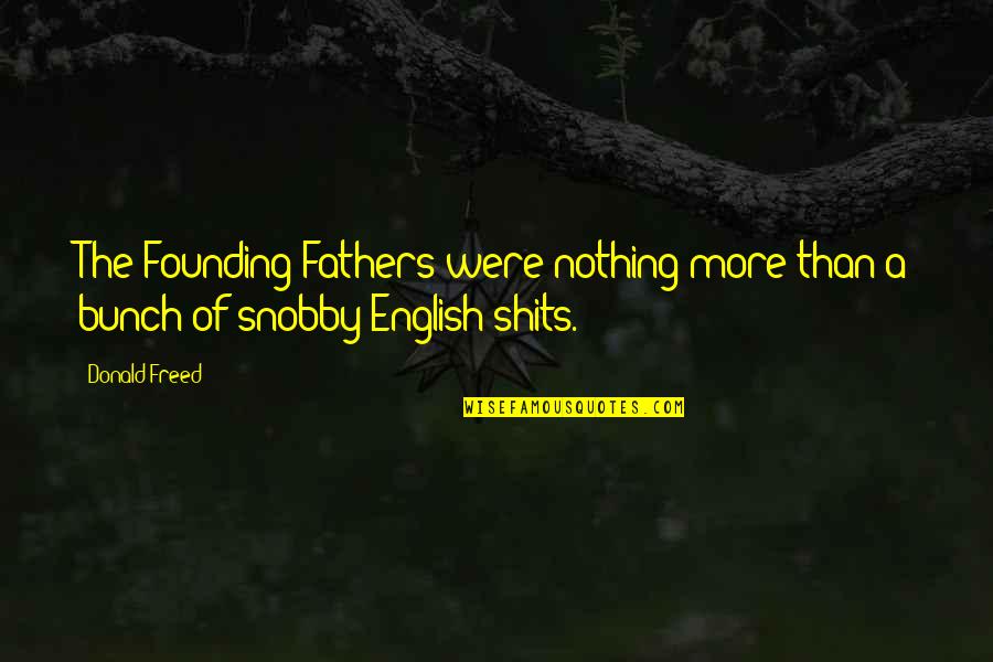 Jstars Hinata Quotes By Donald Freed: The Founding Fathers were nothing more than a