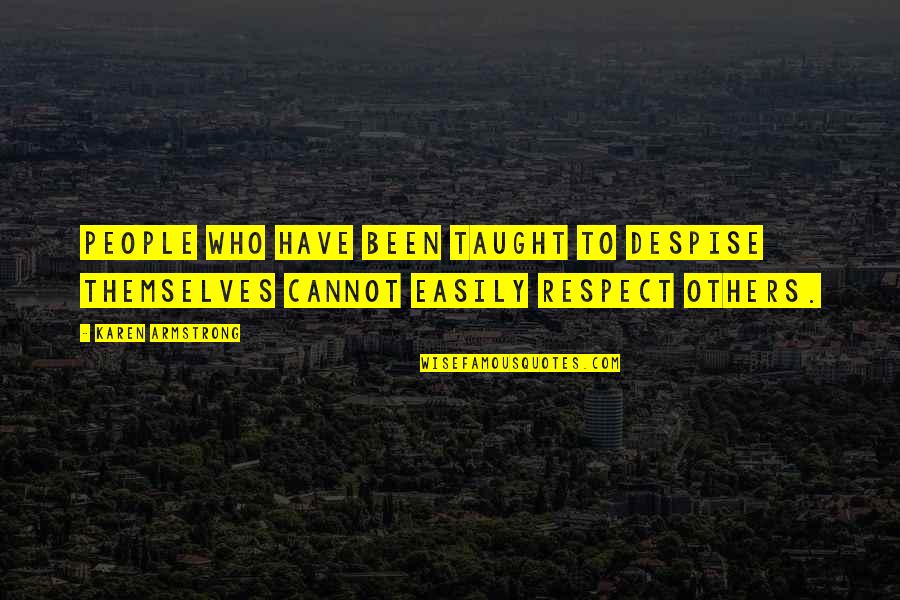 Jstars Hinata Quotes By Karen Armstrong: People who have been taught to despise themselves