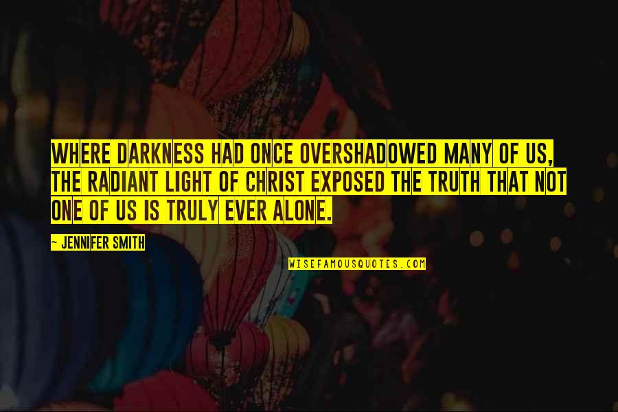 Jstor Journals Quotes By Jennifer Smith: Where darkness had once overshadowed many of us,