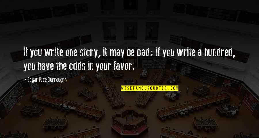 Jt Barrett Quotes By Edgar Rice Burroughs: If you write one story, it may be