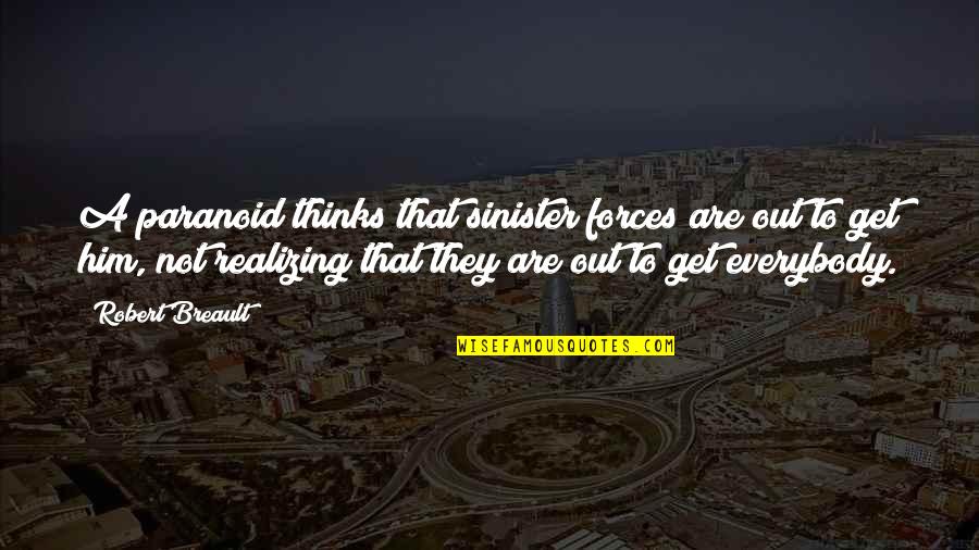 Jtable In Java Quotes By Robert Breault: A paranoid thinks that sinister forces are out Jtable In Java Quotes By Robert Breault: A paranoid thinks that sinister forces are out