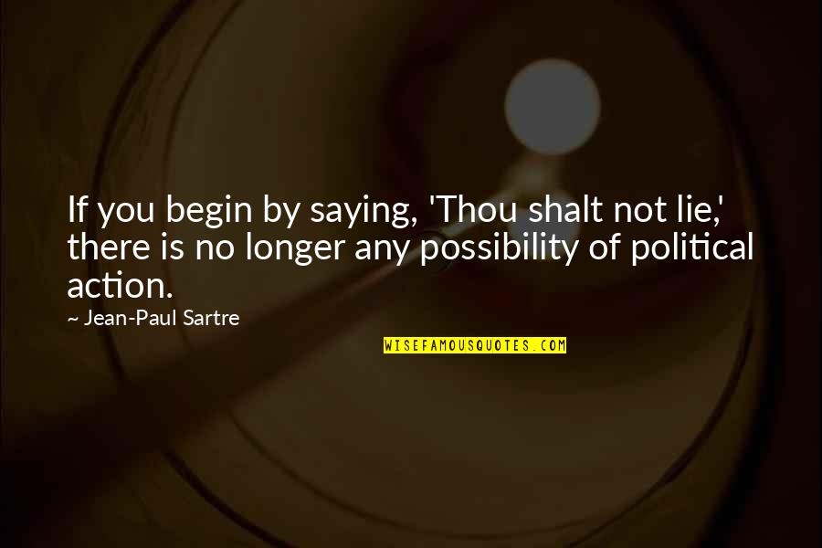 Jtac Quotes By Jean-Paul Sartre: If you begin by saying, 'Thou shalt not