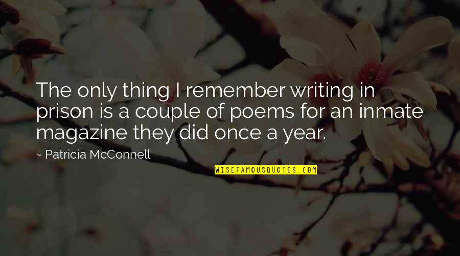 Jthj Quotes By Patricia McConnell: The only thing I remember writing in prison