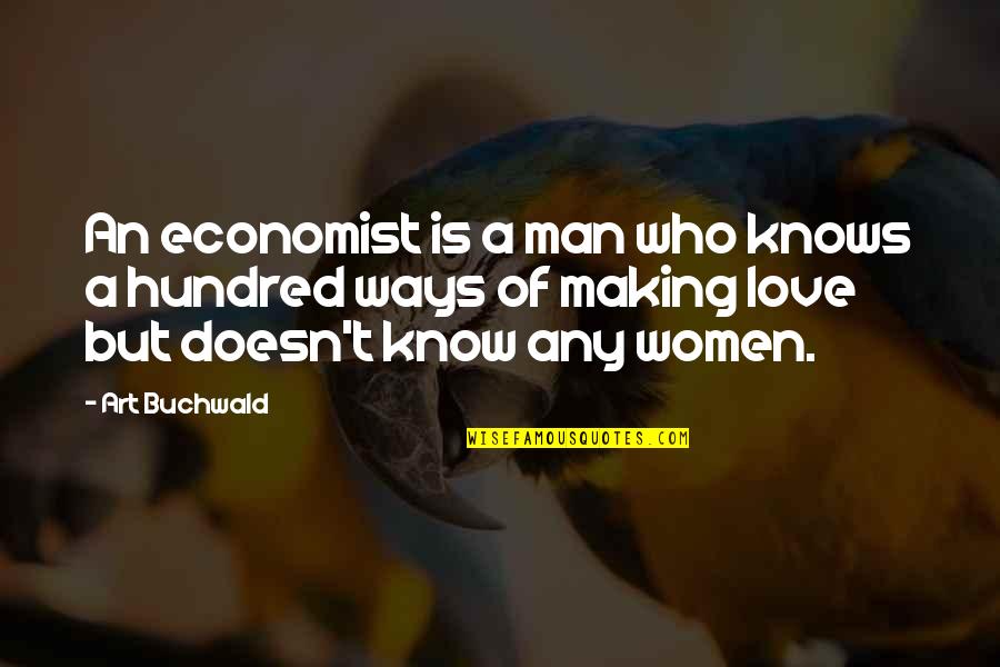 Ju-on Quotes By Art Buchwald: An economist is a man who knows a