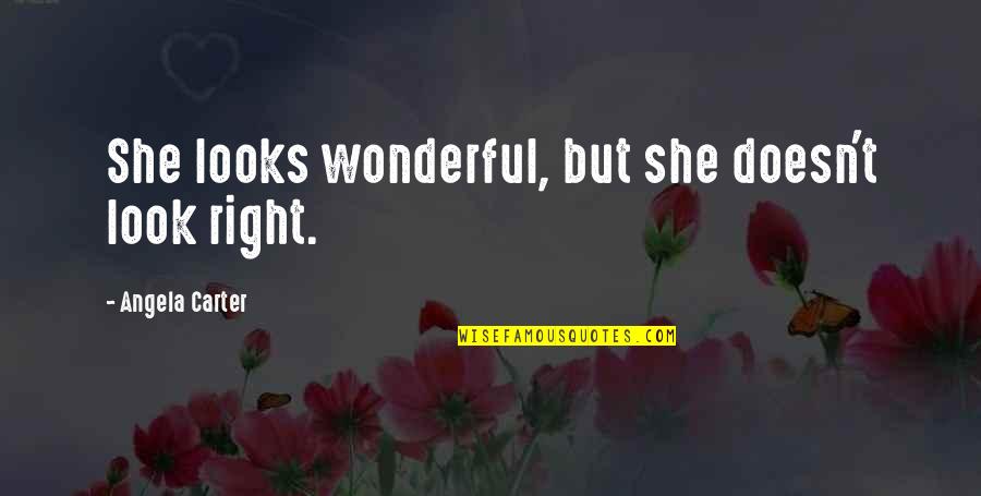 Jual Baju Quotes By Angela Carter: She looks wonderful, but she doesn't look right. Jual Baju Quotes By Angela Carter: She looks wonderful, but she doesn't look right.
