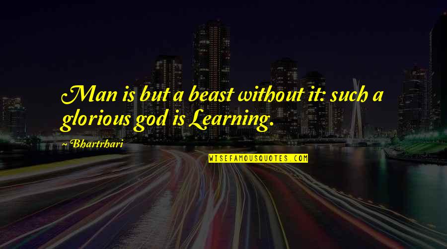 Juan Gelman Quotes By Bhartrhari: Man is but a beast without it: such