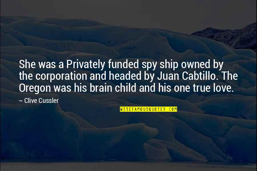 Juan Love Quotes By Clive Cussler: She was a Privately funded spy ship owned