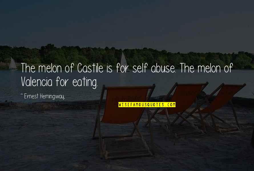 Juan Luis Vives Quotes By Ernest Hemingway,: The melon of Castile is for self abuse.