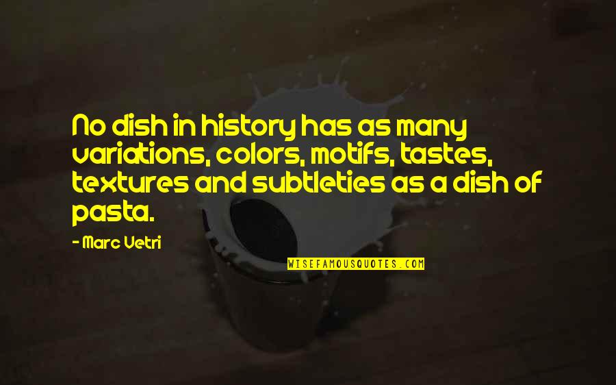 Juan Nakpil Quotes By Marc Vetri: No dish in history has as many variations,