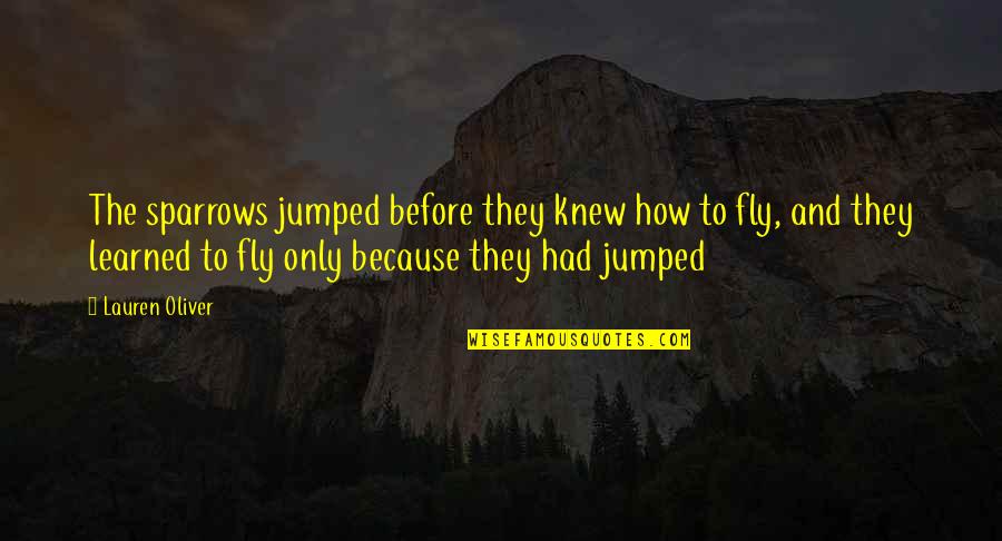 Juanas Jet Quotes By Lauren Oliver: The sparrows jumped before they knew how to