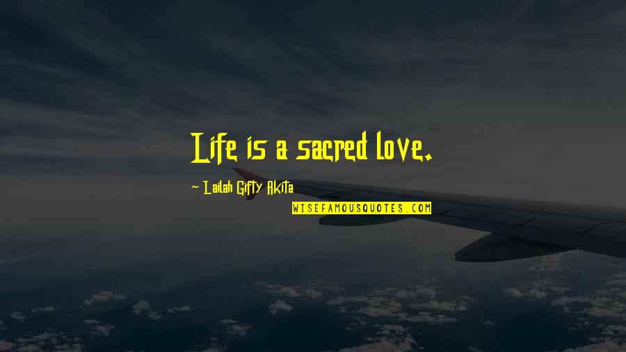 Juanchos Quotes By Lailah Gifty Akita: Life is a sacred love. Juanchos Quotes By Lailah Gifty Akita: Life is a sacred love.