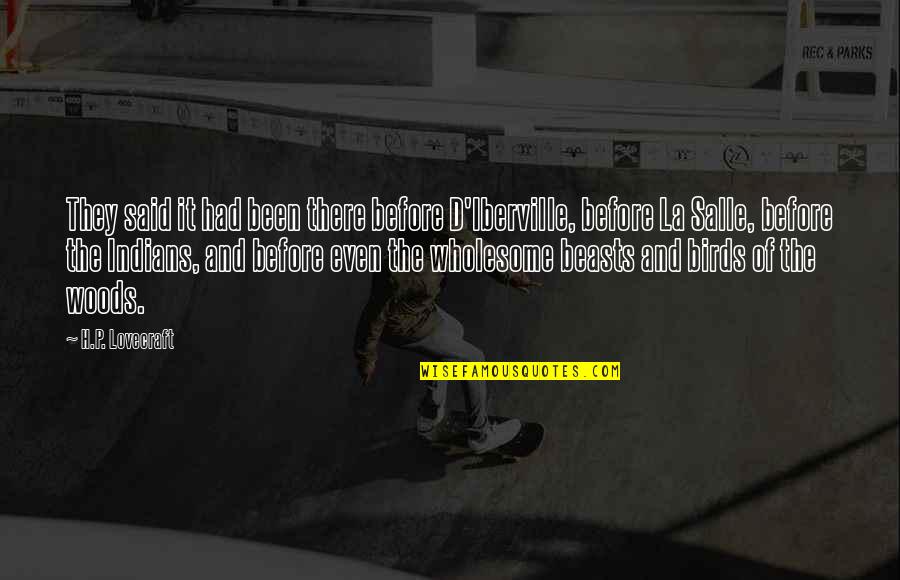 Juandelacruzband Quotes By H.P. Lovecraft: They said it had been there before D'Iberville,