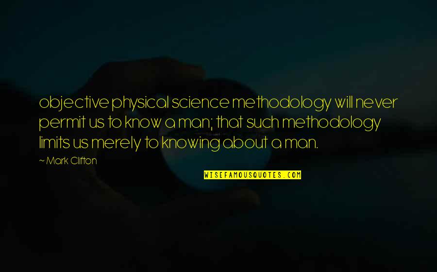 Juandell Ferguson Quotes By Mark Clifton: objective physical science methodology will never permit us