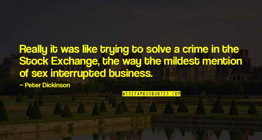 Juandell Ferguson Quotes By Peter Dickinson: Really it was like trying to solve a