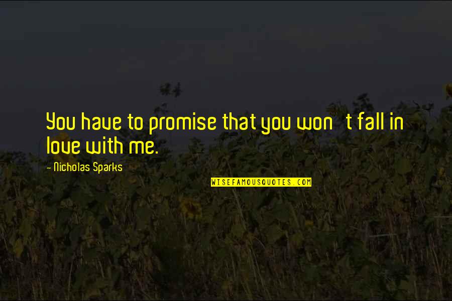 Juanita Bynum Inspirational Quotes By Nicholas Sparks: You have to promise that you won't fall Juanita Bynum Inspirational Quotes By Nicholas Sparks: You have to promise that you won't fall
