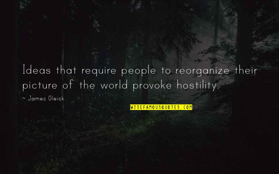 Juanita Craft Quotes By James Gleick: Ideas that require people to reorganize their picture Juanita Craft Quotes By James Gleick: Ideas that require people to reorganize their picture