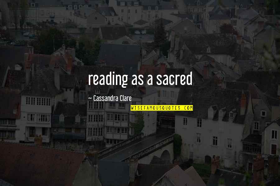 Juanita Desperate Housewives Quotes By Cassandra Clare: reading as a sacred