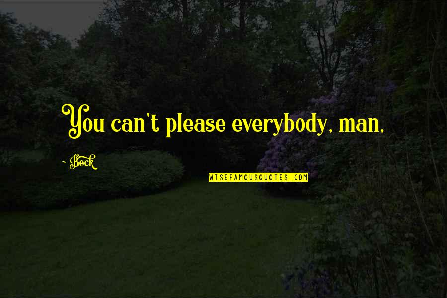 Juanito Real Madrid Quotes By Beck: You can't please everybody, man,