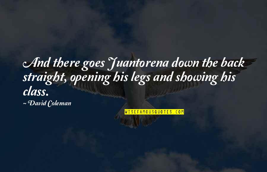 Juantorena Quotes By David Coleman: And there goes Juantorena down the back straight,