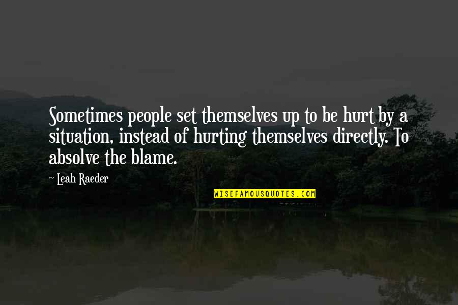 Juaquin Quotes By Leah Raeder: Sometimes people set themselves up to be hurt