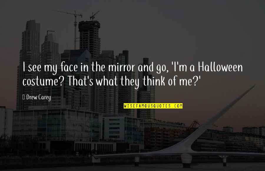 Juarez Murders Quotes By Drew Carey: I see my face in the mirror and Juarez Murders Quotes By Drew Carey: I see my face in the mirror and